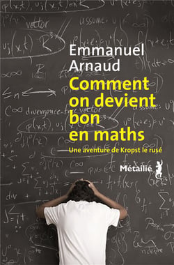 Comment je suis devenu bon en maths - une aventure de Kropst le rusé