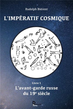 L'impératif cosmique t.1 - l'avant-garde russe du 19ème siècle
