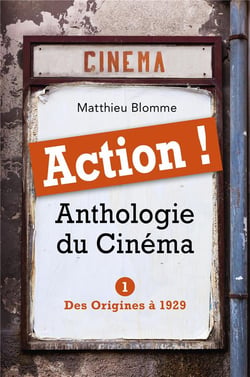Action ! anthologie du cinéma t.1 - des origines à 1929