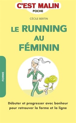 C'est malin poche - le running au féminin, c'est malin - débuter et progresser avec bonheur pour retrouver la forme et la ligne