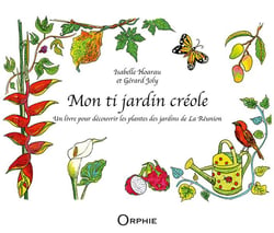 Mon ti jardin créole - un livre pour découvrir les plantes des jardins de La Réunion