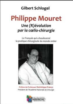 Philippe Mouret. une (R)évolution par la coelio-chirurgie - le Français qui a bouleversé la pratique chirurgicale du monde entier