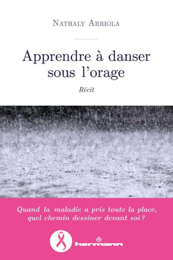 Apprendre à danser sous l'orage : Récit d'une lutte contre le cancer