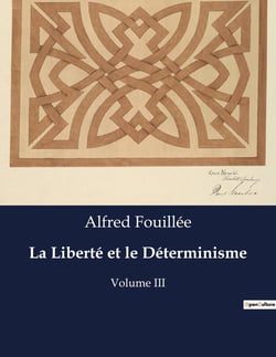 La Liberté et le Déterminisme : Exploration de la conciliation entre liberté et déterminisme dans la philosophie d'Alfred Fouillée