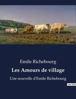 Les Amours de village : Les passions secrètes d'un village sous le regard des traditions