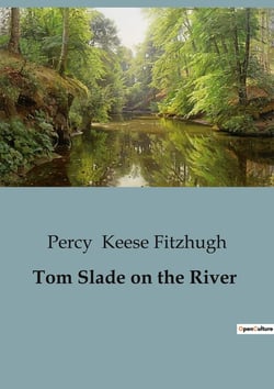 Tom Slade on the River : An Adventure of Scouts and Mystery in the Catskills