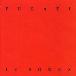13 Songs ( Fugazi + Margin Walker)
