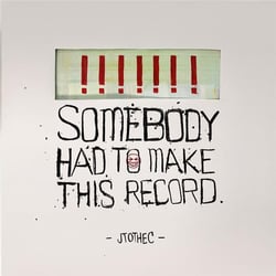 Somebody had to make this record