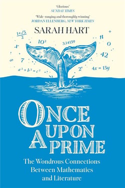 Once upon a prime : The wondrous connections between mathematics and literature
