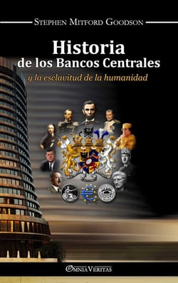 Historia de los bancos centrales y la esclavitud de la humanidad