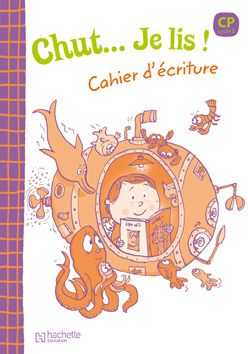 Chut... Je lis ! -Méthode de lecture CP - Cahier d'écriture - Ed.2009