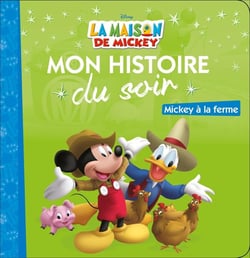 LA MAISON DE MICKEY - Mon Histoire du Soir - Mickey à la ferme - Disney