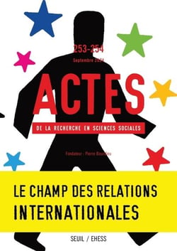 Actes de la recherche en sciences sociales n.253/254 : Le champ des relations internationales