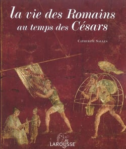 La vie des romains au temps des cesars