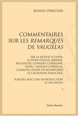 Commentaires sur les remarques de vaugelas par la mothe le vayer, scipion dupleix, ménage, bouhours, conrart, chapelain, patru, thomas corneille, casagne, andry de boisregard et l'académie française