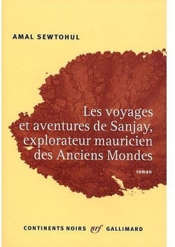 Les voyages et aventures de Sanjay, explorateur mauricien des Anciens Mondes