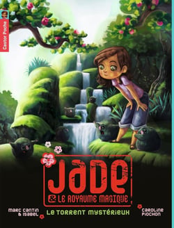 Jade et le royaume magique Tome 3 - le torrent mystérieux