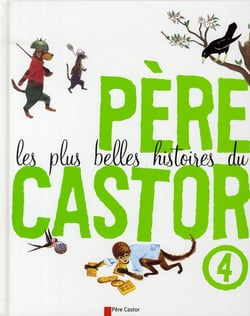 Les plus belles histoires du Père Castor t.4
