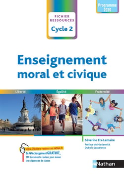Fichier ressources : enseignement moral et civique : cycle 2 : CP/CE1/CE2 (édition 2021)