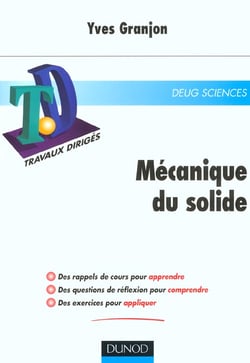 Travaux diriges de mecanique du solide - rappels de cours - questions de reflexion - exercices resolus