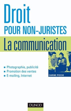 Droit pour non-juristes : la communication - Publicité, promotion, image, marque, création...