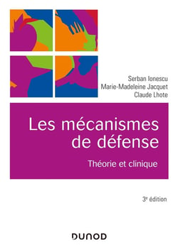 Les mécanismes de défense - théorie et clinique (3e édition)