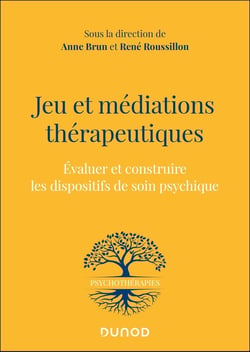 Jeu et médiations thérapeutiques : Évaluer et construire les dispositifs de soin psychique