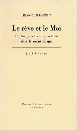 Rêve et le Moi - rupture, continuité, création dans la vie psychique