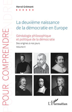 La deuxième naissance de la démocratie en Europe : Généalogie philosophique et politique de la démocratie Tome 2 : Des origines à nos jours.