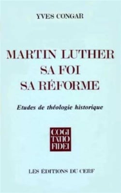 Martin Luther, sa foi, sa réforme