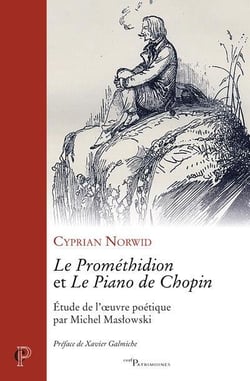 Le Prométhidion et le piano de Chopin - étude de l'oeuvre poétique par Michel Maslowki