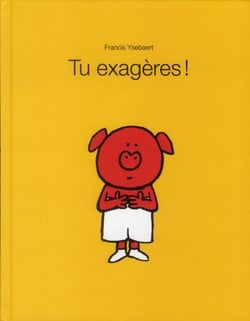 Tu exagères !