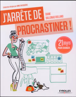 J'arrête de procrastiner ! 21 jours pour arrêter de tout remettre au lendemain