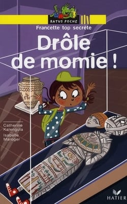Francette top secrète - drôle de momie !