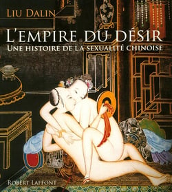 L'empire du désir - une histoire de la sexualité chinoise