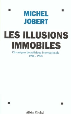 Les illusions immobiles, chroniques de politique internationale 1996-1998