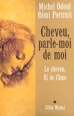 Cheveu, parle-moi de moi - le cheveu, fil de l'âme