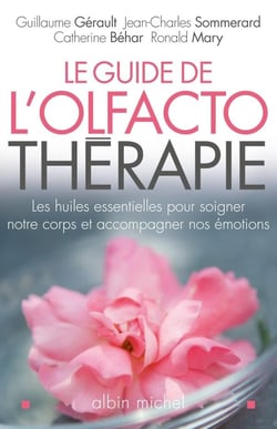 Le guide de l'olfactothérapie - les huiles essentielles pour soigner notre corps
