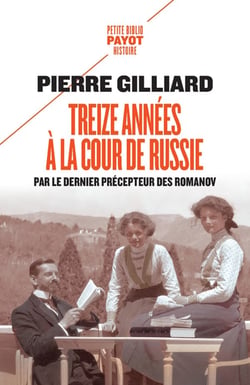 Treize années à la cour de Russie - par le dernier précepteur des Romanov