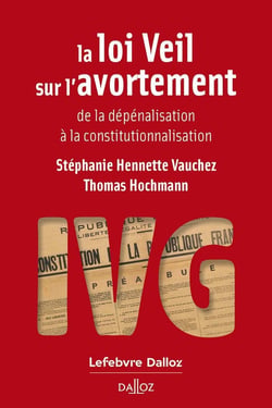 La loi Veil sur l'avortement : De la dépénalisation à la constitutionnalisation