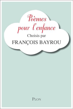 Poèmes pour l'enfance choisis par François Bayrou