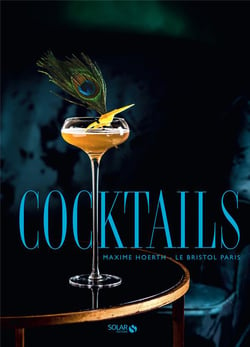 Cocktails - le bristol : Maxime Hoerth - 2263069542 - Livres Boisson ...