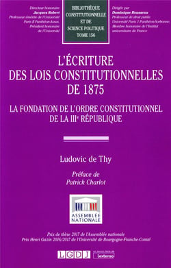 L'écriture des lois constitutionnelles de 1875 : la fondation de l'ordre constitutionnel de la IIIe République