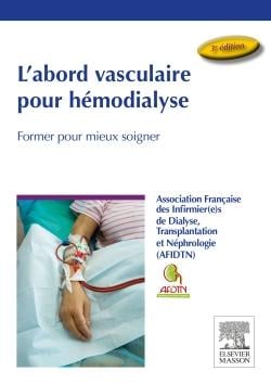 L'abord vasculaire pour hémodialyse - former pour mieux soigner (3e édition)