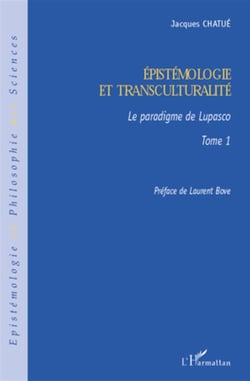 Épistemologie et transculturalité Tome 1 - le paradigme de Lupasco