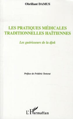 Les pratiques médicales traditionnelles haïtiennes - les guérisseurs de la djok
