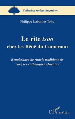 Le rite tsoo chez les Bënë du Cameroun - renaissance de rituels traditionnels chez les catholiques africans