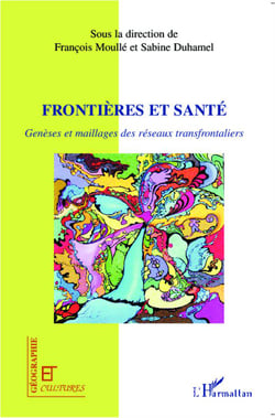 Revue géographie et cultures : frontières et santé - genèses et maillages des réseaux transfrontaliers