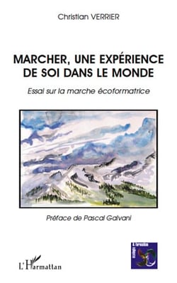 Marcher, une expérience de soi dans le monde - essai sur la marche écoformatrice