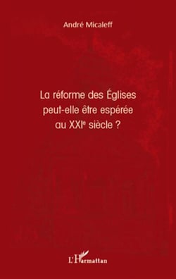 La réforme des eglises peut-elle être espérée au xxi siècle ?